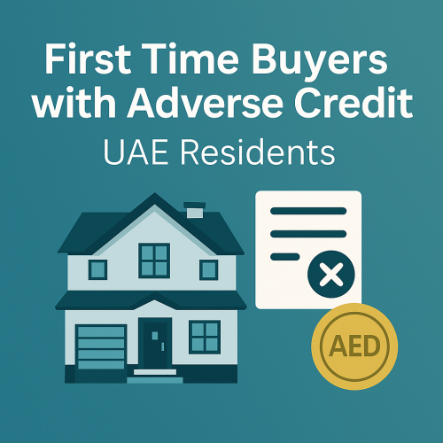 First Time Buyers with Adverse Credit – UAE Residents