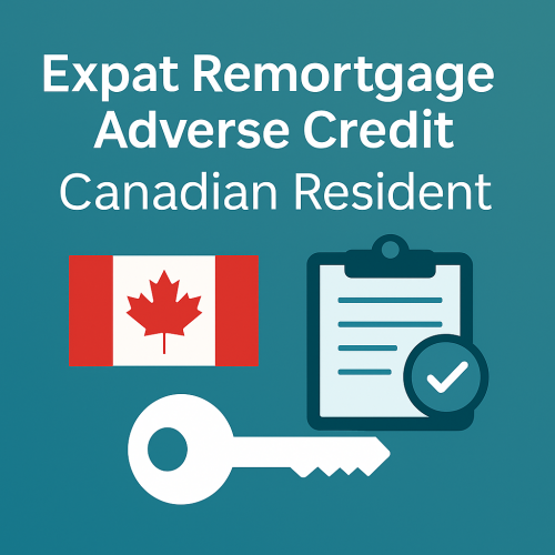 Expat Remortgage Adverse Credit – Canadian Resident